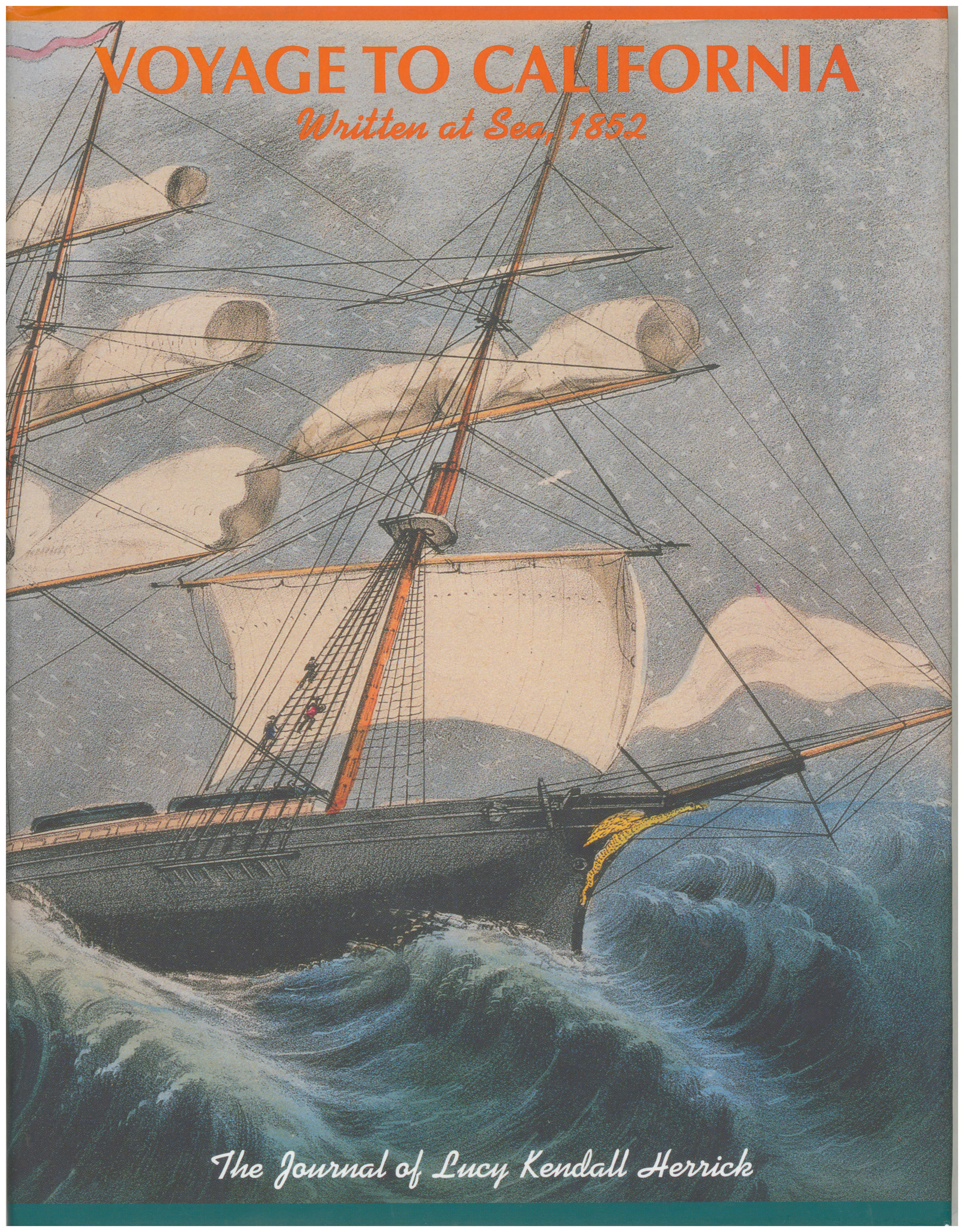 Voyage to California: Written at Sea, 1852: The Journal of Lucy Kendall Herrick