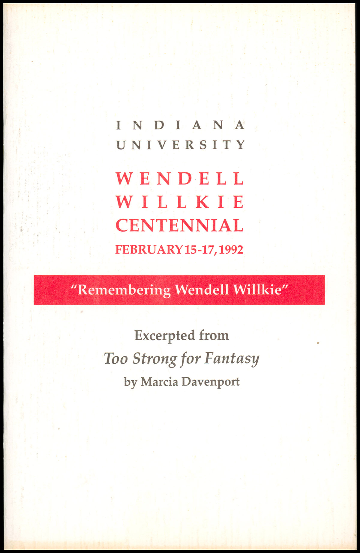 Remembering Wendell Willkie (Indiana University Wendell Willkie Centennial: February 15-17, 1992)