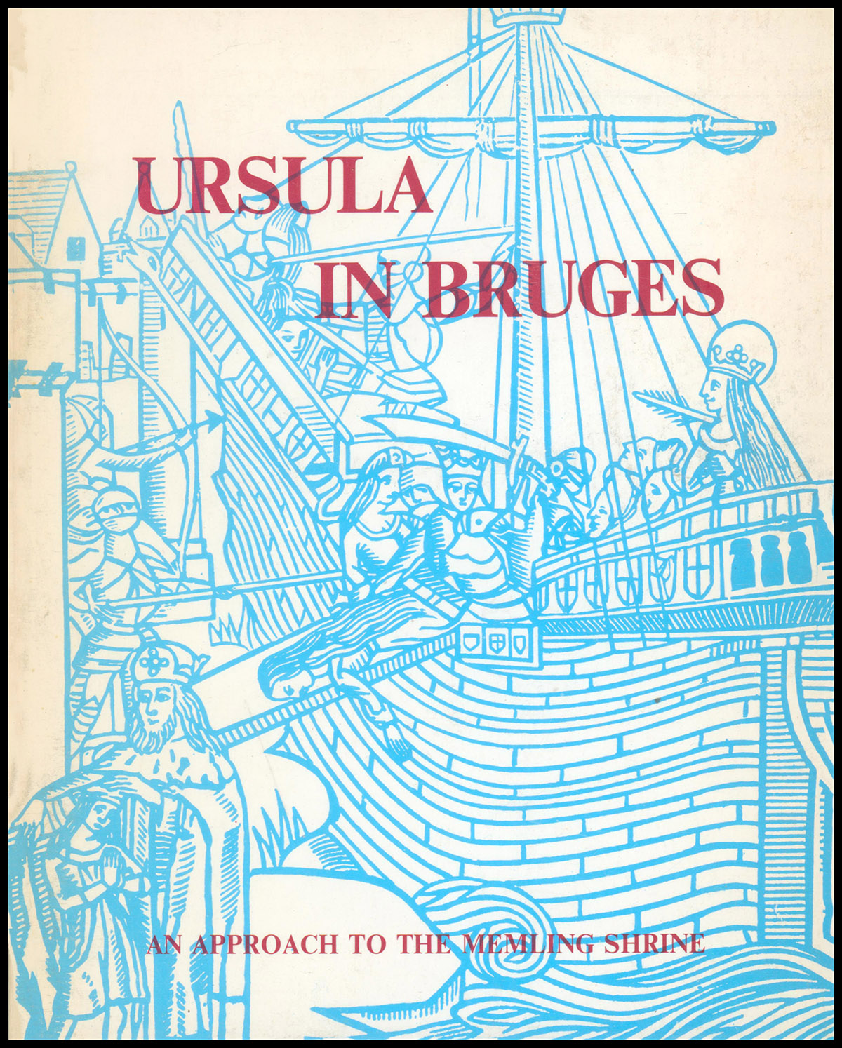 Ursula in Bruges: An Approach to the Memling Shrine