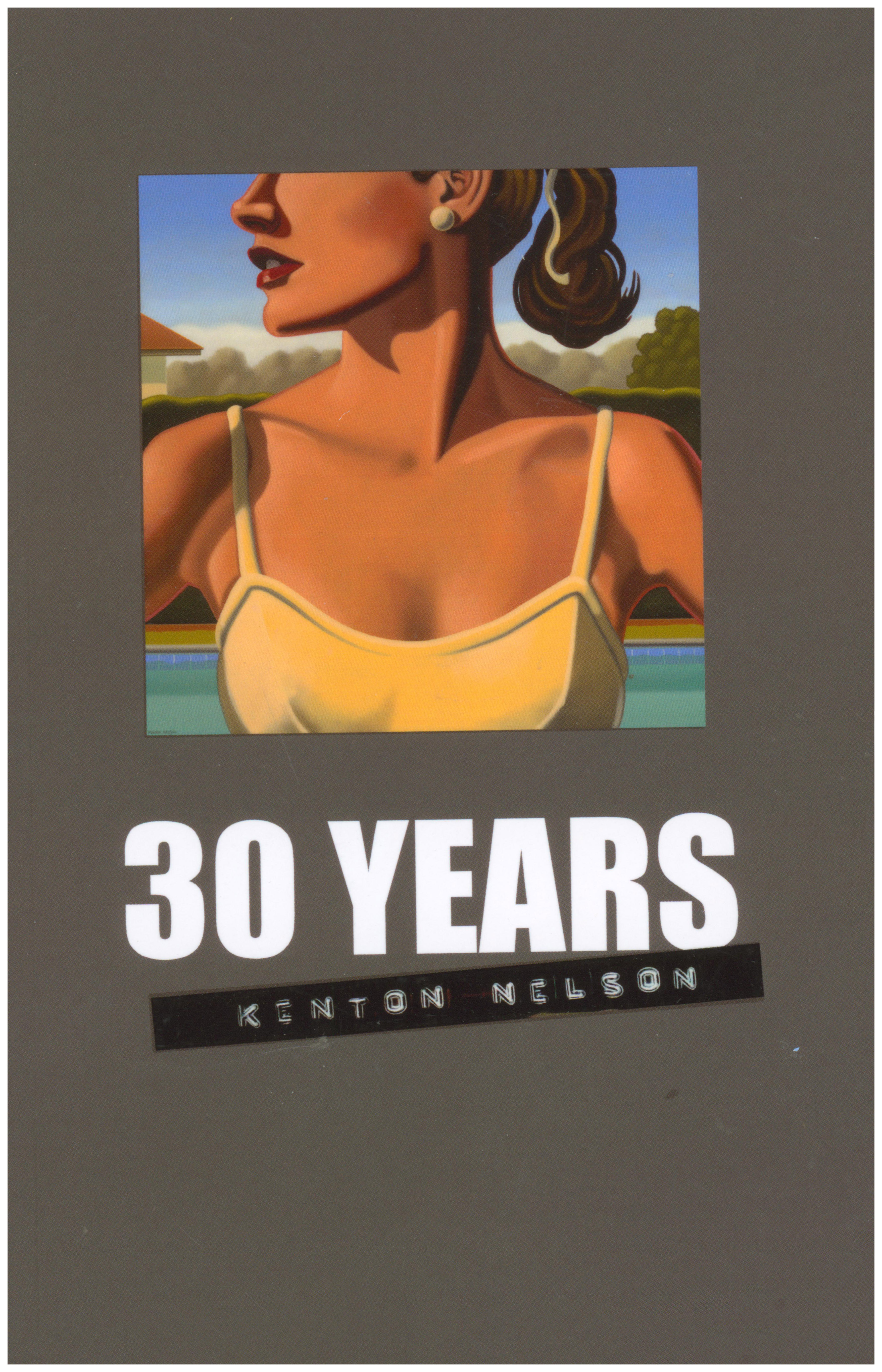 Image for 30 Years: Kenton Nelson 30 Years: Kenton Nelson