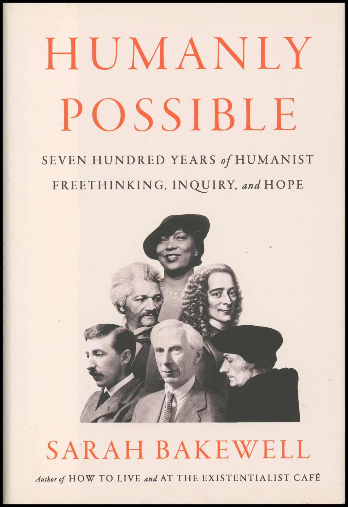 Humanly Possible: Seven Hundred Years of Humanist Freethinking, Inquiry, and Hope