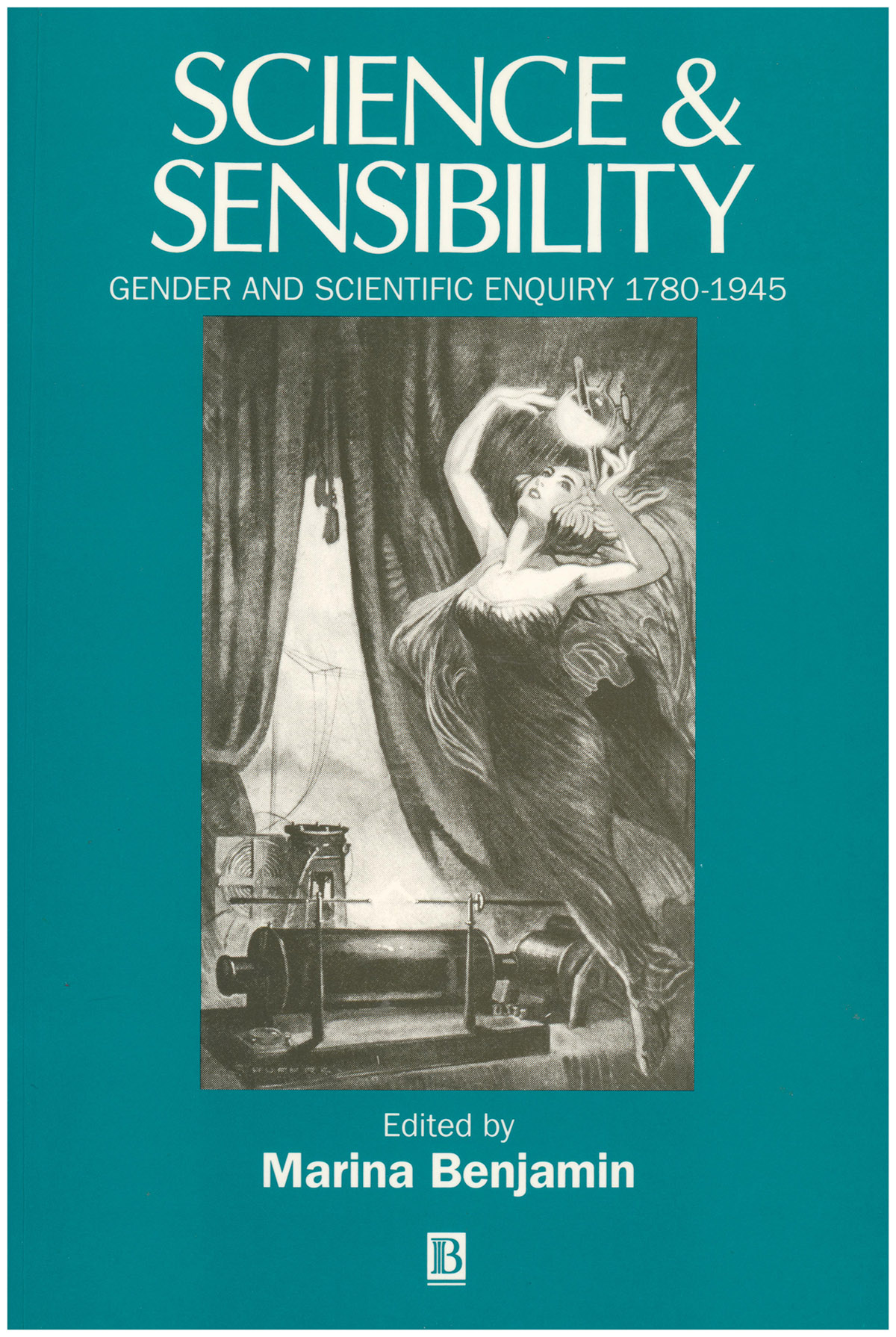 Image for Science and Sensibility: Gender and Scientific Enquiry, 1780-1945 Science and Sensibility: Gender and Scientific Enquiry, 1780-1945