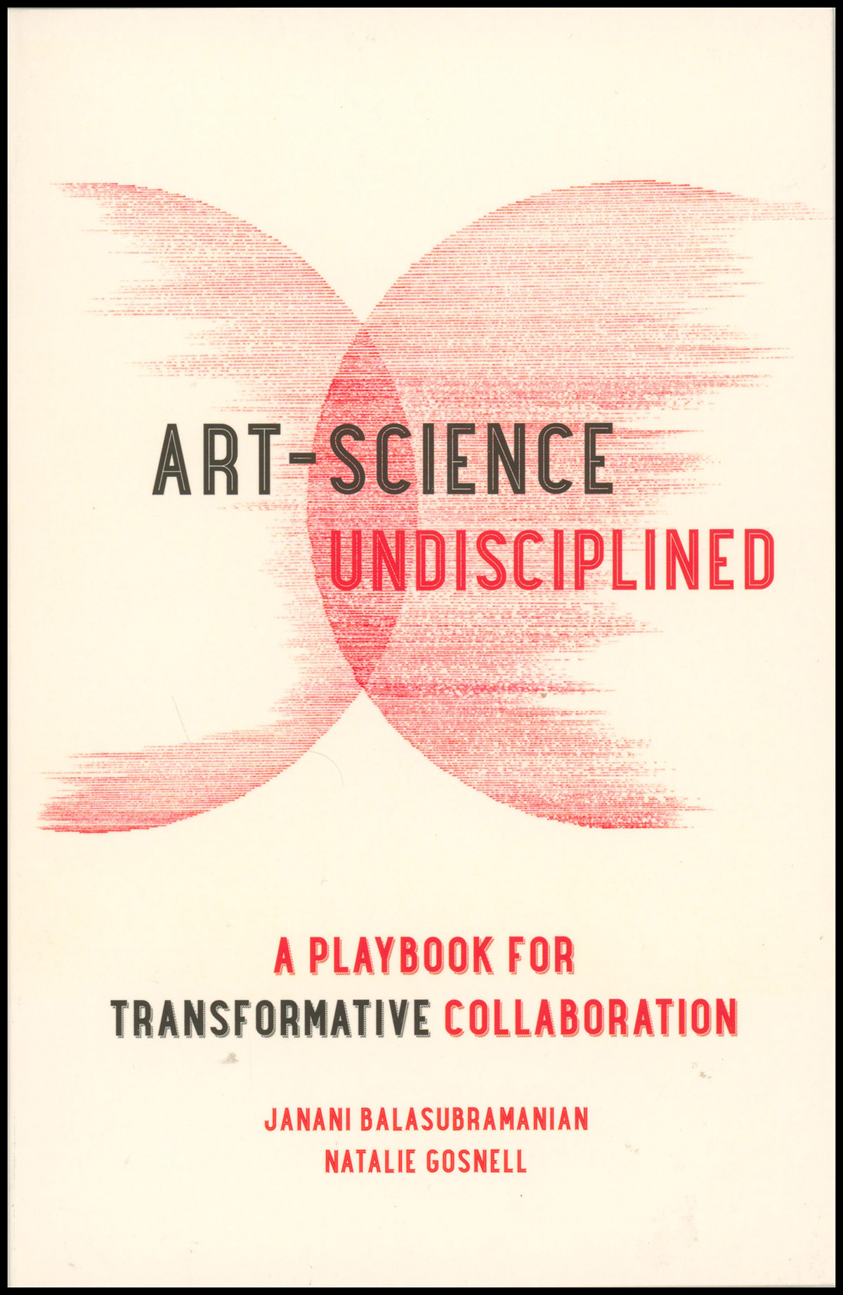 Image for Art-Science Undisciplined: A Playbook for Transformative Collaboration Art-Science Undisciplined: A Playbook for Transformative Collaboration