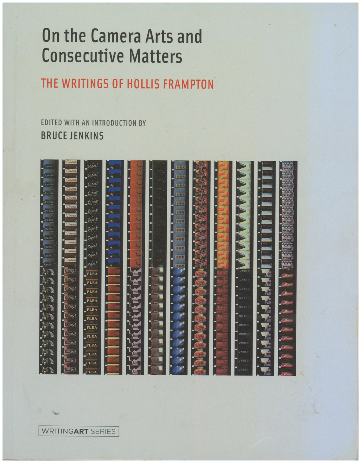 On the Camera Arts and Consecutive Matters: The Writings of Hollis Frampton