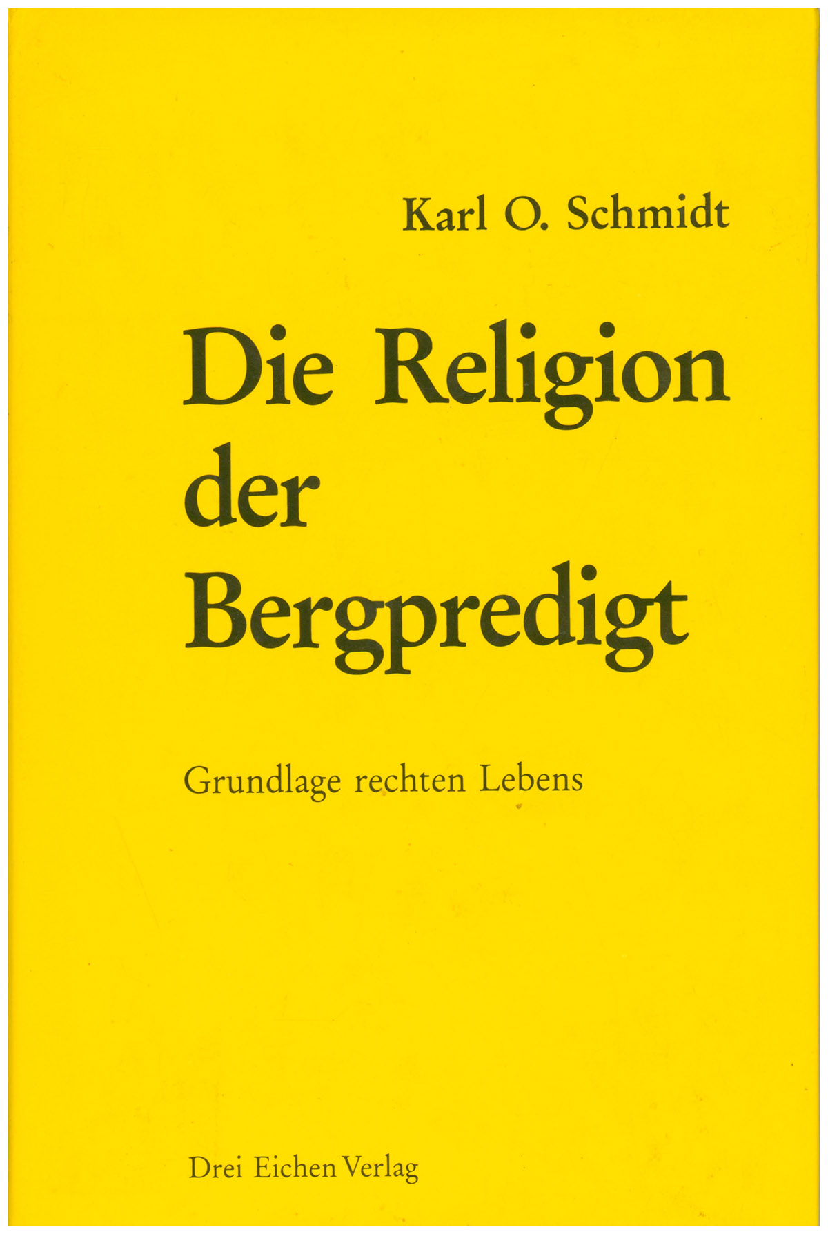Die Religion der Bergpredigt als Grundlage rechten Lebens