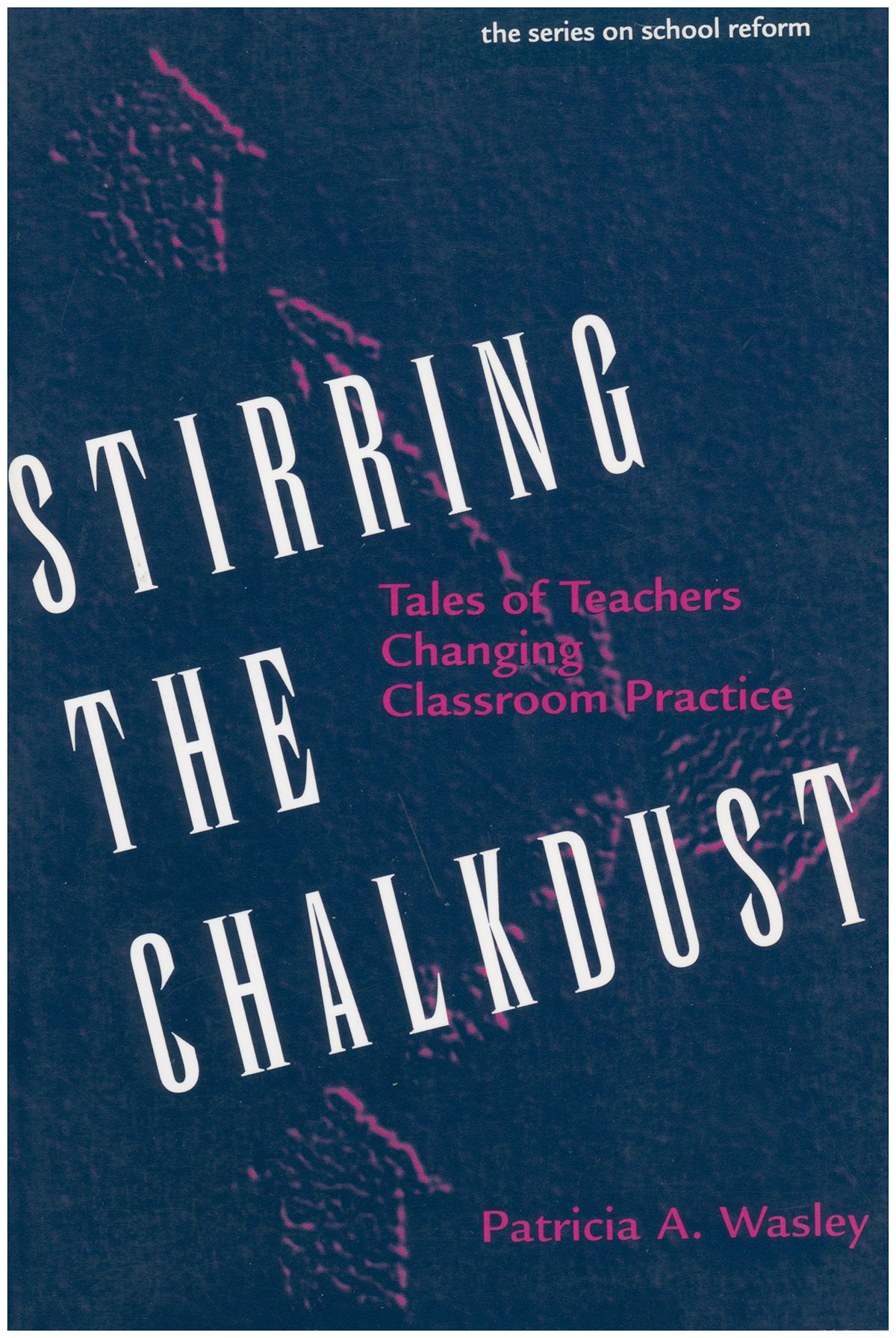 Image for Stirring the Chalkdust: Tales of Teachers Changing Classroom Practice Stirring the Chalkdust: Tales of Teachers Changing Classroom Practice