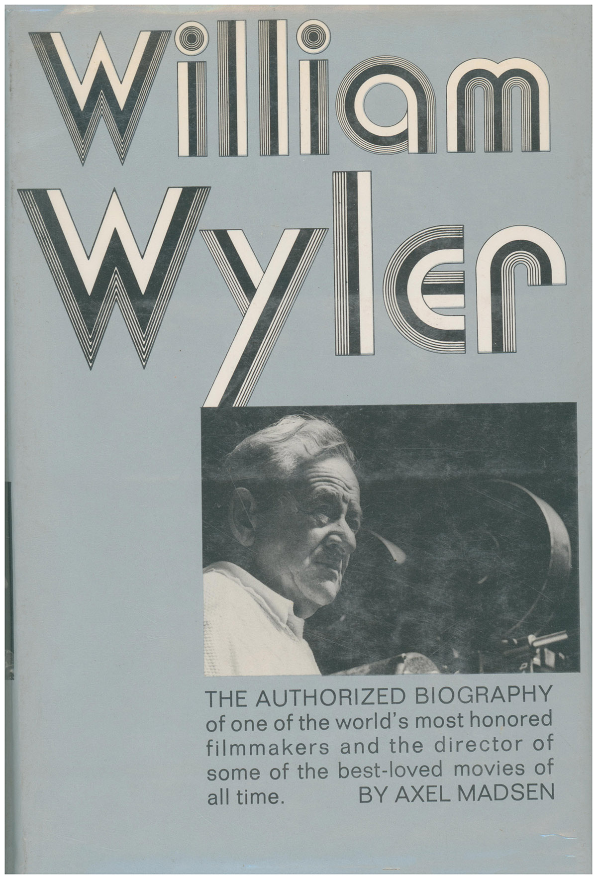 Image for William Wyler: The Authorized Biography William Wyler: The Authorized Biography