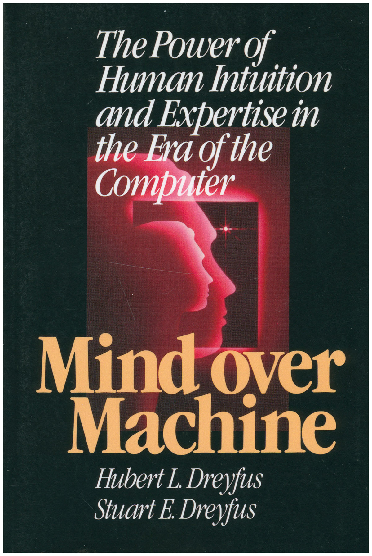 Image for Mind Over Machine: The Power of Human Intuition and Expertise in the Era of the Computer Mind Over Machine: The Power of Human Intuition and Expertise in the Era of the Computer