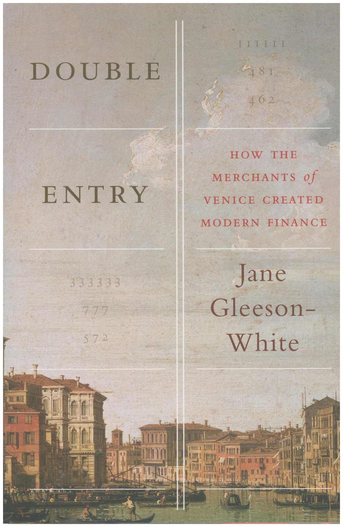 Double Entry: How the Merchants of Venice Created Modern Finance