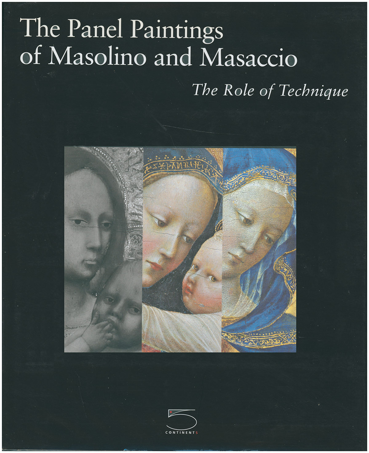 Image for The Panel Paintings of Masolino and Masaccio The Role of Technique The Panel Paintings of Masolino and Masaccio The Role of Technique