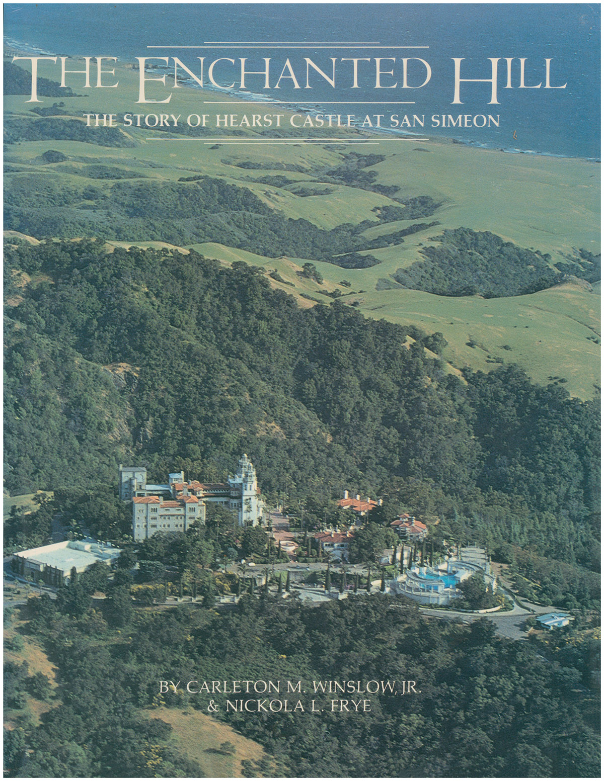 Image for The Enchanted Hill: The Story of Hearst Castle at San Simeon The Enchanted Hill: The Story of Hearst Castle at San Simeon