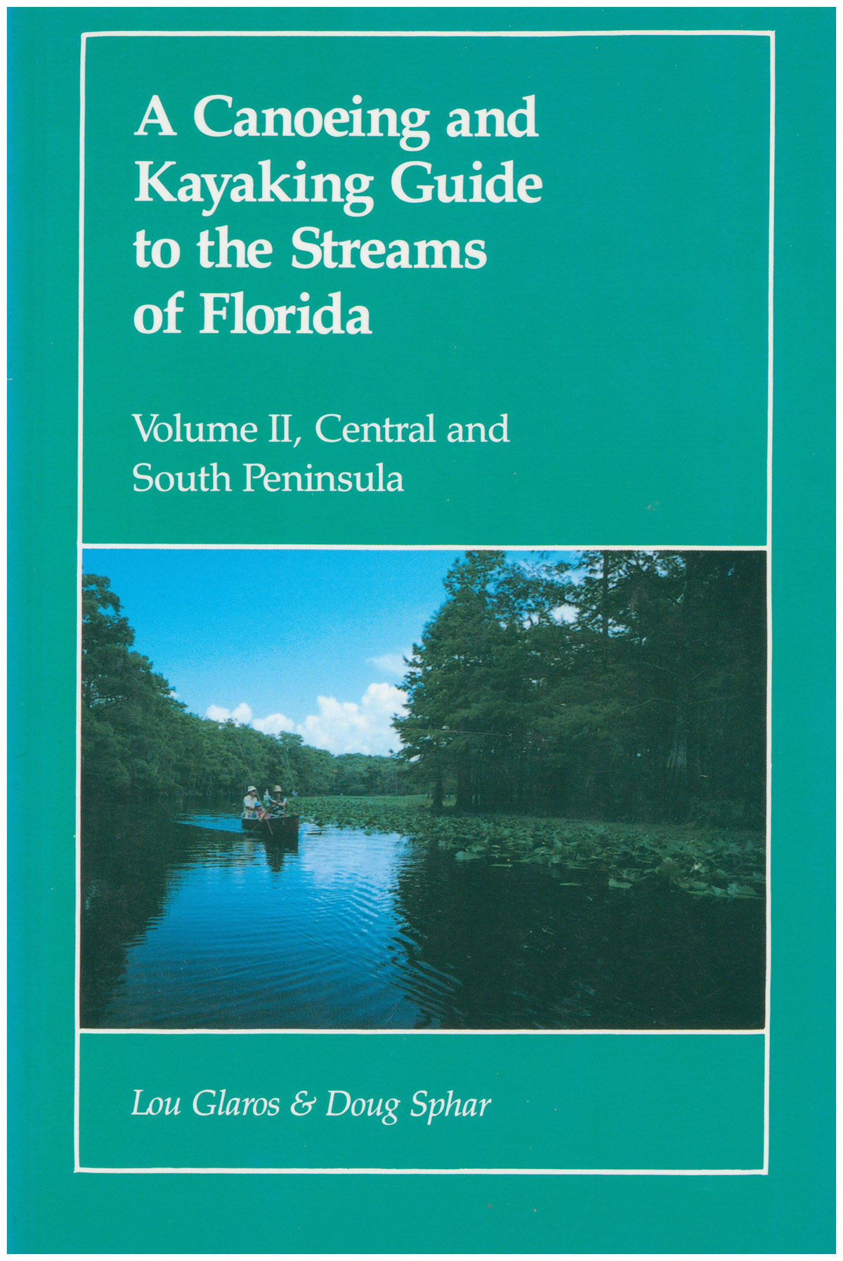 Image for A Canoeing and Kayaking Guide to the Streams of Florida, Vol. II: Central and South Peninsula A Canoeing and Kayaking Guide to the Streams of Florida, Vol. II: Central and South Peninsula