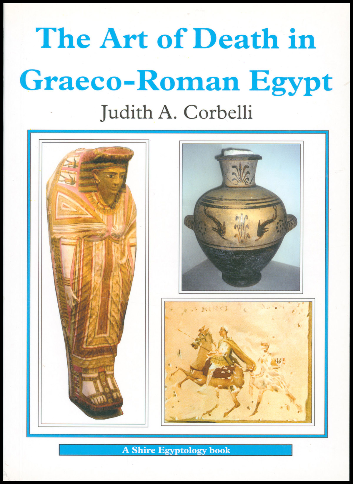Image for The Art of Death in Graeco-Roman Egypt (Shire Egyptology, 28) The Art of Death in Graeco-Roman Egypt (Shire Egyptology, 28)