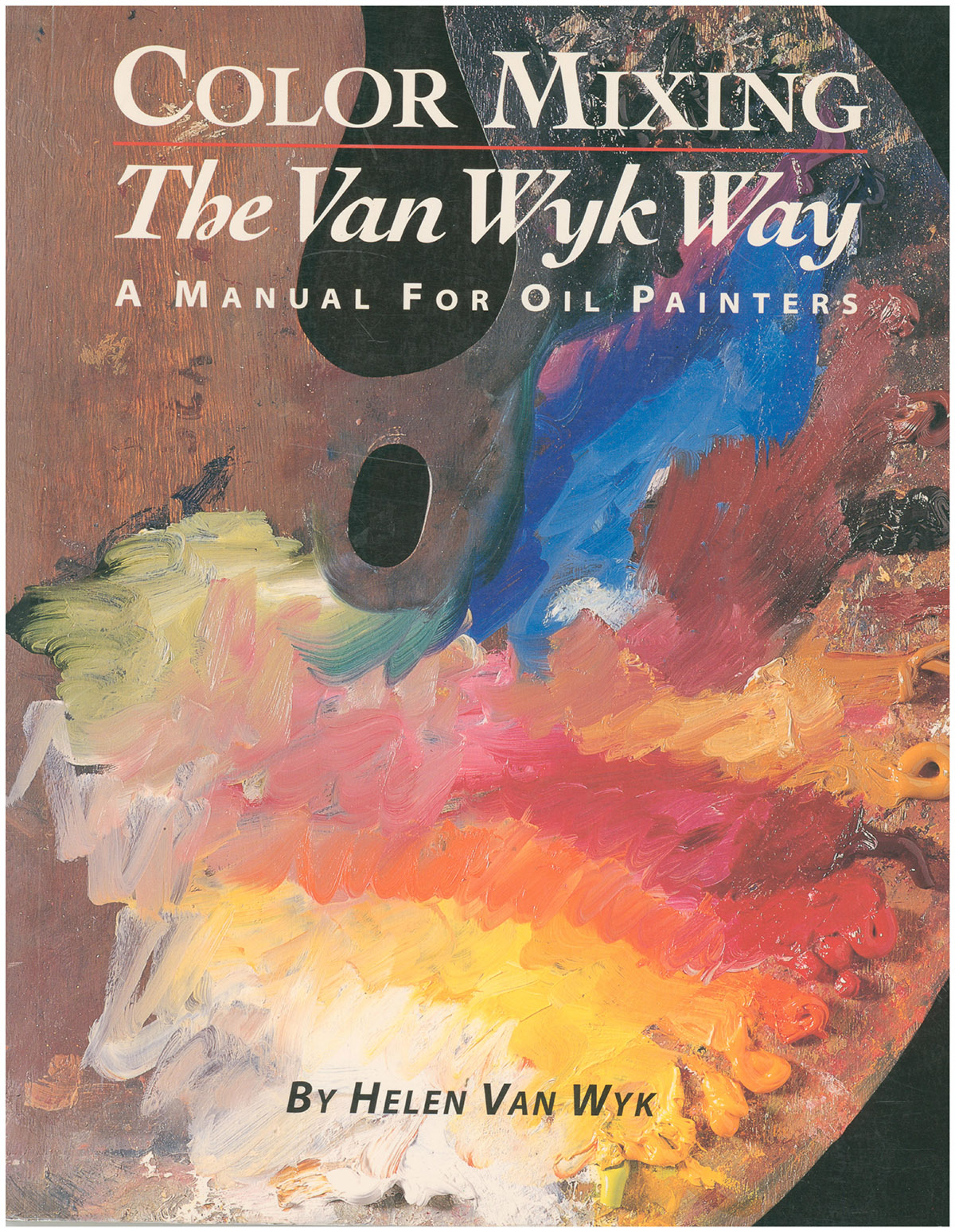 Color Mixing the Van Wyk Way: A Manual for Oil Painters