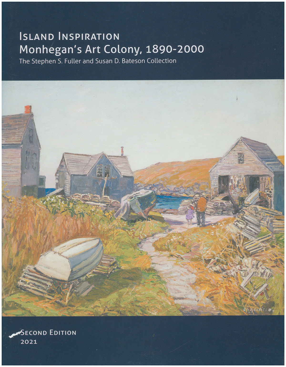 Monhegan's Art Colony, 1895-2000 : Selected Artists and their Work from the Stephen S. Fuller & Susan D. Bateson Collection (Second Edition)