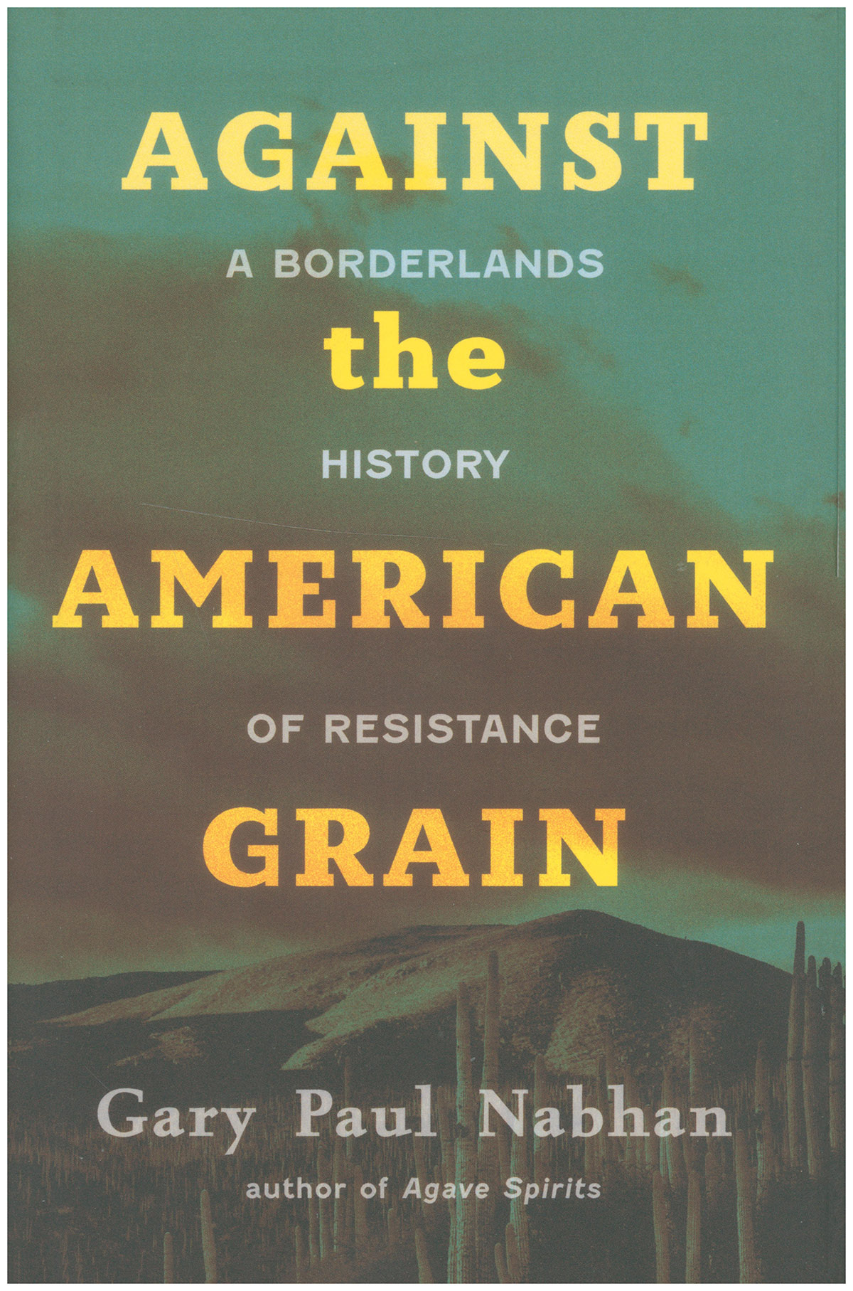 Image for Against the American Grain: A Borderlands History of Resistance Against the American Grain: A Borderlands History of Resistance