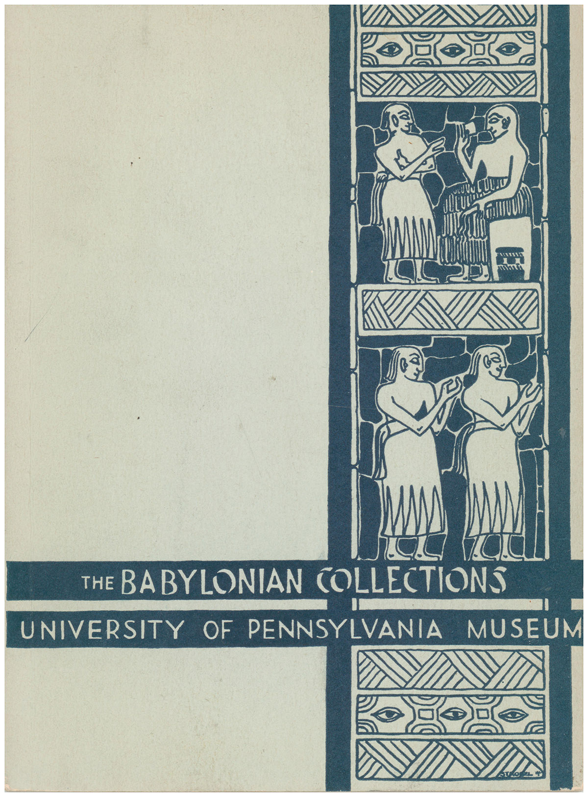 The Babylonian Collections of the University of Pennsylvania Museum (University of Pennsylvania Museum Bulletin, Vol 10, June 1944, Nos 3-4)