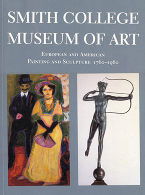 Image for Smith College Museum of Art: European and American Painting and Sculpture, 1760-1960