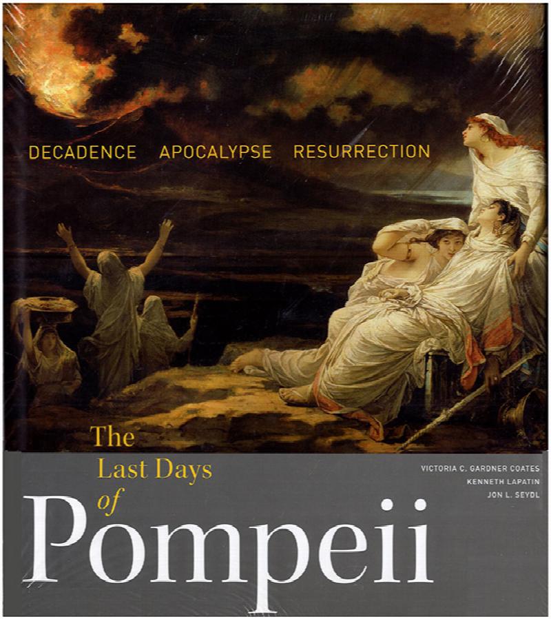 Image for The Last Days of Pompeii: Decadence, Apocalypse, Resurrection